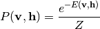 P(\mathbf{v}, \mathbf{h}) = \frac{e^{-E(\mathbf{v}, \mathbf{h})}}{Z}