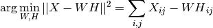 \arg\min_{W,H} ||X - WH||^2 = \sum_{i,j} X_{ij} - {WH}_{ij}
