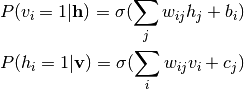 P(v_i=1|\mathbf{h}) = \sigma(\sum_j w_{ij}h_j + b_i) \\
P(h_i=1|\mathbf{v}) = \sigma(\sum_i w_{ij}v_i + c_j)