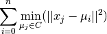\sum_{i=0}^{n}\min_{\mu_j \in C}(||x_j - \mu_i||^2)