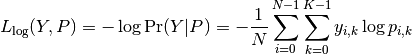 L_{\log}(Y, P) = -\log \operatorname{Pr}(Y|P) = - \frac{1}{N} \sum_{i=0}^{N-1} \sum_{k=0}^{K-1} y_{i,k} \log p_{i,k}