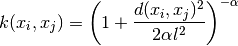 k(x_i, x_j) = \left(1 + \frac{d(x_i, x_j)^2}{2\alpha l^2}\right)^{-\alpha}